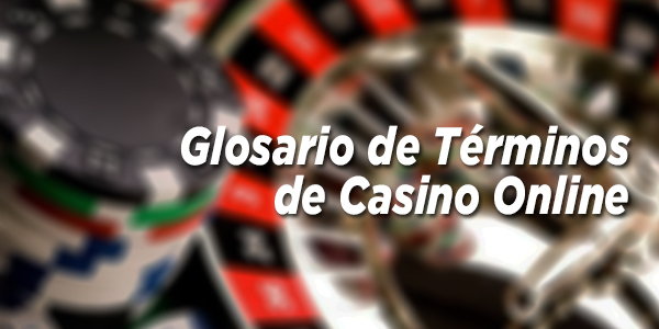 Glosario de términos de Casino Online